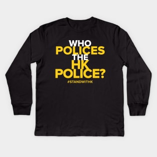 Who Polices The HK Police? -- 2019 Hong Kong Protest Kids Long Sleeve T-Shirt